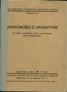 Wiadomości o Argentynie do użytku wychodźc&oacute;w wraz z samouczkiem języka hiszpańskiego