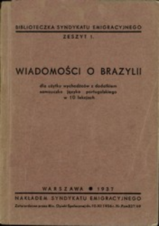 Wiadomości o Brazylii dla użytku wychodźc&oacute;w z dodatkiem samouczka języka portugalskiego w 10 lekcjach