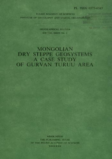 Mongolian dry steppe geosystems a case study of Gurvan Turuu area : results of the Polish-Mongolian Physico-Geographical Expedition. Vol. 3