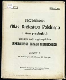 Szczeg&oacute;łowy Atlas Kr&oacute;lestwa Polskiego i ziem przyległych wykonany wedle oryginalnych kart Jeneralnego Sztabu Niemieckiego. Z. 7, 24 Wołkowysk, 20. Słonim, 28. Chorzele