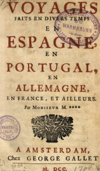 Voyages Faits en Divers Temps en Espagne, en Portugal, en Allemagne en France, et Ailleurs