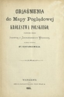Objaśnienia do mapy poglądowej Królestwa Polskiego, ułożonej przez Jadwigę z Zakrzewskich Wójcicką