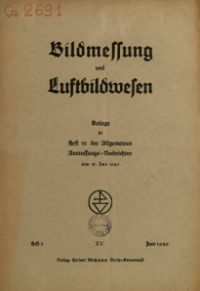 Bildmessung und Luftbildwesen : deutsche und österreichische Fachzeitschrift unter Mitarbeit der Internationalen Gesellschaft für Photogrammetrie 15. Jahrg. Heft 1 (1940)