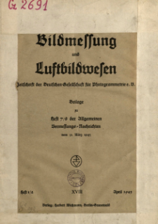 Bildmessung und Luftbildwesen : deutsche und österreichische Fachzeitschrift unter Mitarbeit der Internationalen Gesellschaft für Photogrammetrie 18. Jahrg. Heft 1/2 (1943)