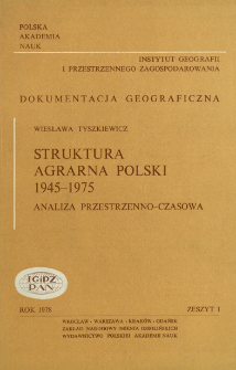 Struktura agrarna Polski 1945-1975 : analiza przestrzenno-czasowa = Changes in the agrarian strukture in Poland 1945-1975