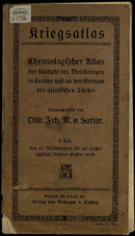 Kriegsatlas : Chronologischer Atlas der K&auml;mpfe des Weltkrieges in Europa und an den Grenzen der asiatischen T&uuml;rkei. T. 1, Von der Mobilmachung bis zur gro&szlig;en russischen Sommeroffensive 1916 /