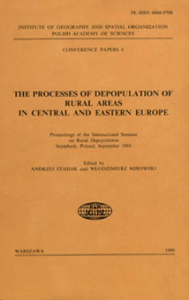 The processes of depopulation of rural areas in Central and Eastern Europe : proceedings of the International Seminar on Rural Depopulation, Szymbark, Poland, September 1989