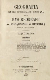 Geografia na tle historyczném osnowana czyli Rys geografii w połączeniu z historyą. Cz. 2, t. 3 /