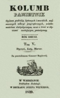Kolumb : pamiętnik opisom podróży lądowych i morskich, najnowszych odkryć jeograficznych, ... R.2, t.5, nr 25-30