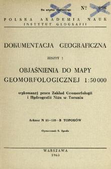 Objaśnienia do mapy geomorfologicznej 1:50 000 wykonanej przez Zakład Geomorfologii i Hydrografii Niżu w Toruniu : arkusz N 33-139-B Toporów