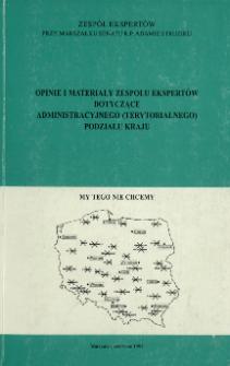 Opinie i materiały zespołu ekspert&oacute;w dotyczące administracyjnego (terytorialnego) podziału kraju