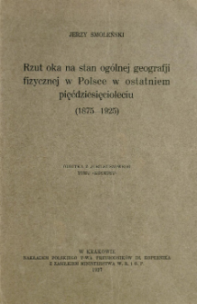 Rzut oka na stan ogólnej geografji fizycznej w Polsce w ostatniem pięćdziesięcioleciu (1875-1925)