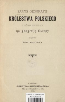 Zarys geografji Kr&oacute;lestwa Polskiego z og&oacute;lnym rzutem oka na geografję Europy