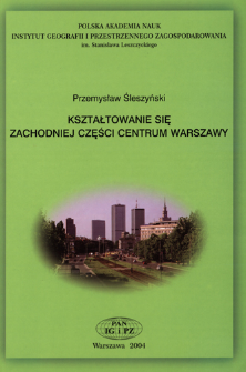 Kształtowanie się zachodniej części centrum Warszawy = Development of the western part of Warsaw's centre