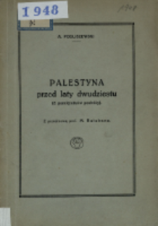 Palestyna przed laty dwudziestu : (z pamiętnik&oacute;w podr&oacute;ży)