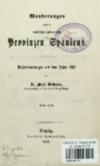 Wanderungen durch die nord&ouml;stlichen und centralen Provinzen Spaniens : Reiseerinnerungen aus dem Jahre 1850. T. 1
