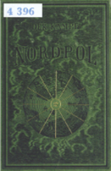 Der Kampf um den Nordpol : Geschichte der Nordpolfahrten 1868-1879