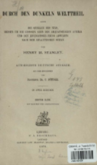 Durch den dunkeln Welttheil : oder die Quellen des Nils, Reisen um die grossen seen des aequatorialen Afrika und den Livingstone-Fluss abw&auml;rts nach dem Atlantischen Ocean : in zwei B&auml;nden. Bd. 1