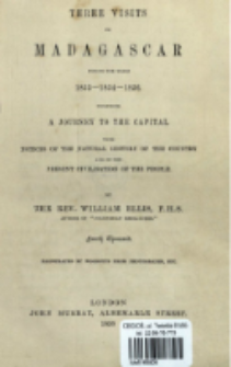Three visits to Madagascar during the years 1853-1854-1856 : including a journey to the capital : with notices of the natural history of the country and of the present civilisation of the people