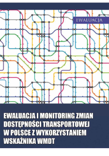 Ewaluacja i monitoring zmian dostępności transportowej w Polsce z wykorzystaniem wskaźnika WMDT