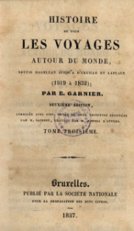 Histoire de tous les voyages autour du monde, depuis Magellan jusqu'̊a d'̊Urville et Laplace : (1519 &agrave; 1832)