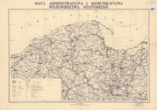 Mapa administracyjna i komunikacyjna wojew&oacute;dztwa Gdańskiego