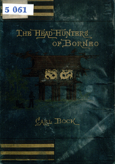 The head-hunters of Borneo : a narrative of travel up the Mahakkam and down the Barito : also, journeyings in Sumatra