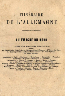 Itin&eacute;raire descriptif et historique de l'Allemagne. [Pt. 1], L'Allemagne du Nord avec une carte routi&eacute;re g&eacute;n&eacute;rale