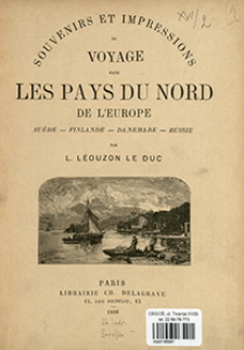 Souvenirs et impressions de voyage dans les pays du nord de l'Europe : Su&egrave;de, Finlande, Danemark, Russie