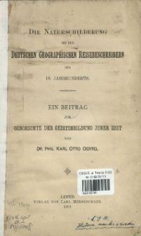 Die Naturschilderung bei den deutschen geographischen Reisebeschreibern des 18. Jahrhunderts : ein Beitrag zur Geschichte der Geistesbildung jener Zeit