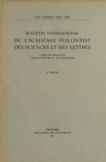 Bulletin International de L'Académie Polonaise des Sciences et des Lettres : Classe de Philologie : Classe d'Histoire et de Philosophie. (1919, 1920) No. 1-10 Janvier-Décembre 1919. I Partie