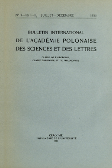 Bulletin International de L'Académie Polonaise des Sciences et des Lettres : Classe de Philologie : Classe d'Histoire et de Philosophie. (1933) No. 7-10. I-II Juillet-Décembre