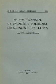Bulletin International de L'Académie Polonaise des Sciences et des Lettres : Classe de Philologie : Classe d'Histoire et de Philosophie. (1936) No. 7-10. I-II Juillet-Décembre