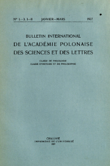 Bulletin International de L'Académie Polonaise des Sciences et des Lettres : Classe de Philologie : Classe d'Histoire et de Philosophie. (1937) No. 1-3. I-II Janvier-Mars