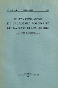 Bulletin International de L'Académie Polonaise des Sciences et des Lettres : Classe de Philologie : Classe d'Histoire et de Philosophie. (1937) No. 4-6. I-II Avril-Juin