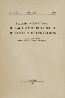 Bulletin International de L'Académie Polonaise des Sciences et des Lettres : Classe de Philologie : Classe d'Histoire et de Philosophie. (1939) No. 4-6. I-II Avril-Juin