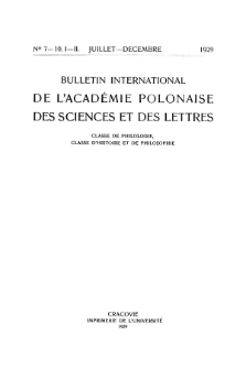 Bulletin International de L'Académie Polonaise des Sciences et des Lettres : Classe de Philologie : Classe d'Histoire et de Philosophie. (1929) No. 7-10. I-II Juillet-Décembre