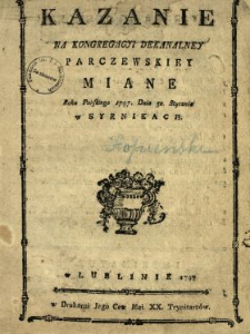 Kazanie Na Kongregacyi Dekanalney Parczewskiey Miane Roku Panskiego 1797. Dnia 30. Stycznia w Syrnikach
