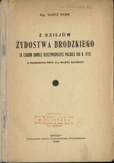 Z dziej&oacute;w żydostwa brodzkiego za czas&oacute;w dawnej Rzeczypospolitej Polskiej (do r. 1772)