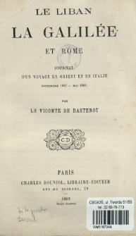 Le Liban la Galilée et Rome : journal dʹun voyage en Orient et en Italie : septembre 1867 - mai 1868