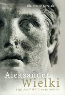 Aleksander Wielki a macedońska idea narodowa : słowiańskie losy postaci antycznej