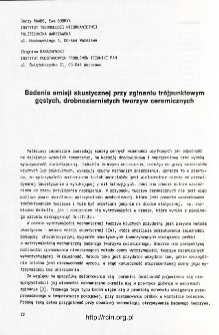 Badania emisji akustycznej przy zginaniu tr&oacute;jpunktowym gęstych, drobnoziarnistych tworzyw ceramicznych = Acoustic emission of dense ceramic materials by three - point bending