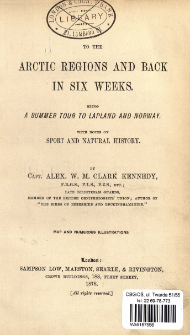 To the Arctic regions and back in six weeks : being a summer tour to Lapland and Norway with notes on sport and natural history