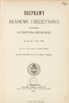 Rozprawy Akademii Umiejętności. Wydział Matematyczno-Przyrodniczy. Ser. II. T. 7 (1895), Table of contents and extras