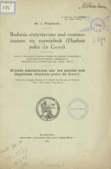 Badania statystyczne nad rozmnażaniem się rozwielitek (Daphnia pulex de Geer) = &Eacute;tudes statistiques sur les pontes des Daphnies (Daphnia pulex de Geer)