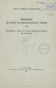 Materjały do fauny helmintologicznej Polski = Matériaux pour la faune helmintologique de Pologne. Cz. 1