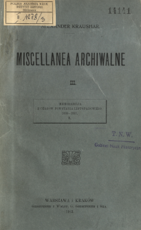 Memorabilia z czas&oacute;w powstania listopadowego : 1830-1831.T. 1