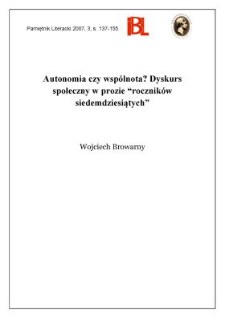 Autonomia czy wsp&oacute;lnota? Dyskurs społeczny w prozie &bdquo;rocznik&oacute;w siedemdziesiątych&rdquo;