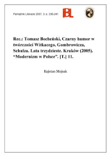 Tomasz Bocheński, Czarny humor w tw&oacute;rczości Witkacego, Gombrowicza, Schulza. Lata trzydzieste. Krak&oacute;w (2005). &bdquo;Modernizm w Polsce&rdquo;. [T.] 11