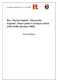 Marian Stępień, „Jak grecka tragedia”. Pisarz polski w sytuacji wyboru (1944 –1948). (Kraków 2005)
